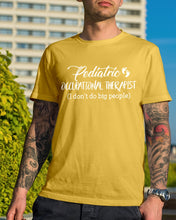 Load image into Gallery viewer, Pediatric Occupational Therapist I Don't Do Big People Guys Tee
