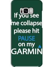 Load image into Gallery viewer, If You See Me Collapse Please Hit Pause On My Garmin Phone case
