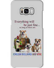 Load image into Gallery viewer, English Bulldog Just Fine With Wine  Gift For Dog Lovers Phone case
