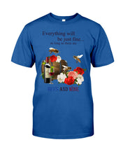 Load image into Gallery viewer, Everything Will Be Just Fine As Long As There Are Bees And Wine Gift For Bee Lovers Guys Tee
