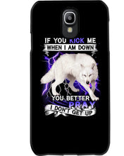 Load image into Gallery viewer, If You Kick Me When I Am Down You Better Pray Trending Phone case
