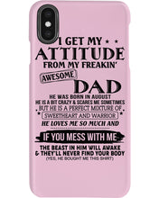 Load image into Gallery viewer, I Ge My Attitude From My August Dad Birthday Meaningful Gift Phone case
