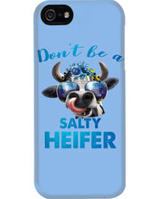 Load image into Gallery viewer, Don't Be A Salty Heifer Gift For Women Phone case
