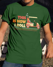 Load image into Gallery viewer, Golf This Is How I Roll Funny Gift For Golf Lovers Guys Tee
