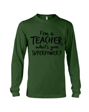 Load image into Gallery viewer, I'm A Teacher What Is You Superpower Gift For Teacher Unisex Long Sleeve
