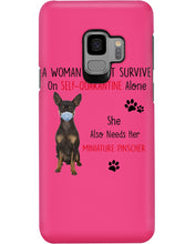 Load image into Gallery viewer, A Woman Can't Survive On Self-quarantine Alone Also Needs Mininature Pinscher Phone case
