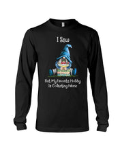 Load image into Gallery viewer, I Sew But My Favorite Hobby Is Collecting Fabric Custom Design Unisex Long Sleeve
