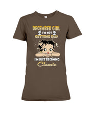 Load image into Gallery viewer, Birthday Gift For December  Girl I’m Not Getting Old I’m Just Becoming Classic Ladies Tee
