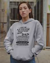 Load image into Gallery viewer, I Ge My Attitude From My August Dad Birthday Meaningful Gift Hoodie
