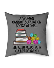 Load image into Gallery viewer, A Woman Cannot Survive On Book Alone She Also Needs Yarn Trending Pillow Cover
