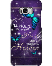Load image into Gallery viewer, Gift For Women Butterfly I'll Hold You In My Heart Phone case
