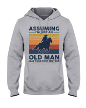 Load image into Gallery viewer, Assuming I'm Just An Old Man Was Your First Mistake Gift For Horse Lovers Hoodie
