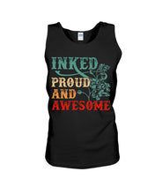Load image into Gallery viewer, Inked Proud And Awesome Gift For Tattoo Lovers Unisex Tank Top
