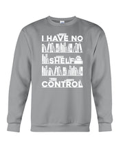 Load image into Gallery viewer, I Have No Shelf Control Meaningful Gift For Women Sweatshirt
