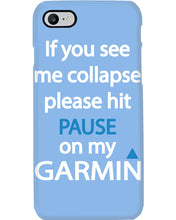 Load image into Gallery viewer, If You See Me Collapse Please Hit Pause On My Garmin Phone case
