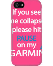 Load image into Gallery viewer, If You See Me Collapse Please Hit Pause On My Garmin Phone case
