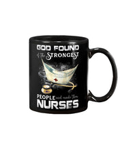 Load image into Gallery viewer, God Found Is The Strongest People And Made Then Nurses Gift For Nurse Mug
