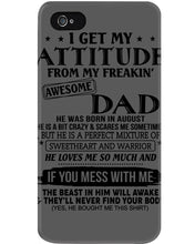 Load image into Gallery viewer, I Ge My Attitude From My August Dad Birthday Meaningful Gift Phone case
