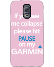 Load image into Gallery viewer, If You See Me Collapse Please Hit Pause On My Garmin Phone case
