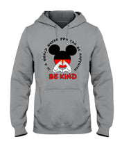 Load image into Gallery viewer, In A World Where You Can Be Anything Be Kind Gift For Mickey Lovers Hoodie
