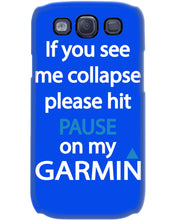 Load image into Gallery viewer, If You See Me Collapse Please Hit Pause On My Garmin Phone case

