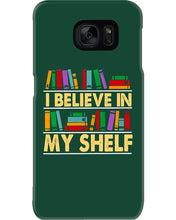 Load image into Gallery viewer, I Believe In My Shelf Trending For Book Lovers Phone case
