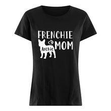 Load image into Gallery viewer, Frenchie Archie Mom  Special Custom Design For Personalized Name Ladies Tee
