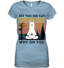 Load image into Gallery viewer, Eff You See Kay Why Oh You Llama Special Custom Design Ladies V-Neck
