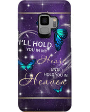 Load image into Gallery viewer, Gift For Women Butterfly I'll Hold You In My Heart Phone case
