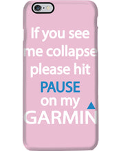 Load image into Gallery viewer, If You See Me Collapse Please Hit Pause On My Garmin Phone case
