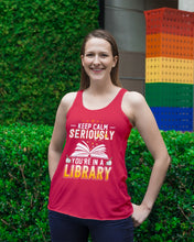 Load image into Gallery viewer, Keep Calm Seriously You're In A Library Trending Gift For Librarian Ladies Flowy Tank
