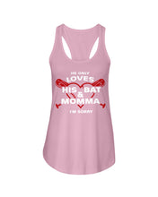 Load image into Gallery viewer, He Only Loves His Bat And Momma I'm Sorry Trending Ladies Flowy Tank
