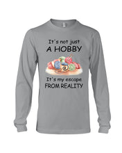 Load image into Gallery viewer, It's Not Just A Hobby It's My Escape From Reality Gift For Embroider Lovers Unisex Long Sleeve
