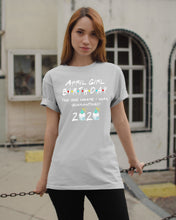 Load image into Gallery viewer, April Birthday Girl The One Where I Was Quarantined 2020 Guys Tee
