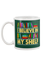 Load image into Gallery viewer, I Believe In My Shelf Trending For Book Lovers Mug
