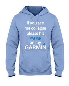If You See Me Collapse Please Hit Pause On My Garmin Hoodie