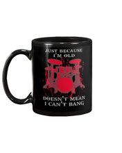 Load image into Gallery viewer, Just Because I'm Old Doesn't Mean I Can't Bang Giving Grandpa Mug
