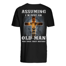 Load image into Gallery viewer, Assuming I'm Just An Old Man Was Your First Mistake Guys Tee
