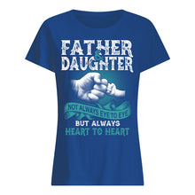 Load image into Gallery viewer, Father And Daughter Always Heart To Heart Gift For Dad Ladies Tee
