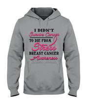 Load image into Gallery viewer, I Didn't Survive Cancer To Die From Stress Breast Cancer Awareness Hoodie
