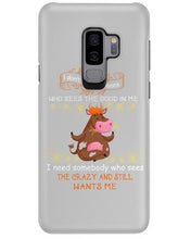 Load image into Gallery viewer, Cow I Need Somebody Who Sees The Crazy And Still Wants Me Phone case
