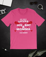 Load image into Gallery viewer, He Only Loves His Bat And Momma I'm Sorry Trending Guys Tee
