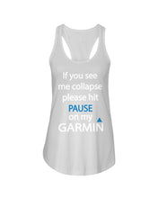 Load image into Gallery viewer, If You See Me Collapse Please Hit Pause On My Garmin Ladies Flowy Tank
