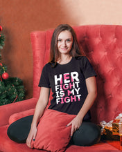 Load image into Gallery viewer, Her Fight Is My Fight Breast Cancer Awareness Meaningful Gift Ladies Tee
