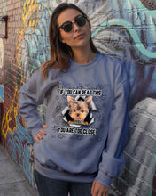 Load image into Gallery viewer, If You Can Read This You Are Too Close Yorkie Gift For Dog Lovers Sweatshirt

