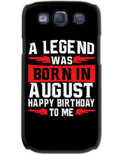Load image into Gallery viewer, A Legend Was Born In August Happy Birthday To Me Birthday Gift Phone case
