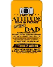 Load image into Gallery viewer, I Ge My Attitude From My August Dad Birthday Meaningful Gift Phone case

