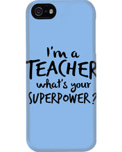 Load image into Gallery viewer, I'm A Teacher What Is You Superpower Gift For Teacher Phone case
