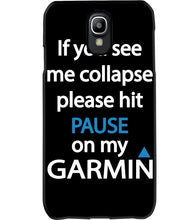 Load image into Gallery viewer, If You See Me Collapse Please Hit Pause On My Garmin Phone case
