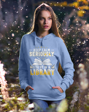 Load image into Gallery viewer, Keep Calm Seriously You're In A Library Trending Gift For Librarian Hoodie
